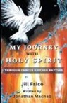 Jill Falco, Jonathan Macnab - My Journey with Holy Spirit