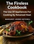 Margaret Johnes Mitchell - The Fireless Cookbook