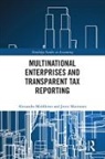 Alexandra Middleton, Jenni Muttonen - Multinational Enterprises and Transparent Tax Reporting