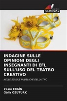 Yasin Erg¿N, Yasin Ergin, Guliz Ozuturk - INDAGINE SULLE OPINIONI DEGLI INSEGNANTI DI EFL SULL'USO DEL TEATRO CREATIVO