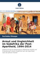 Sechaba Khoapa - Armut und Ungleichheit im Südafrika der Post-Apartheid, 1994-2014