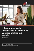 Zhuldizai Kaldybaeva - Il fenomeno della letteratura di massa al volgere del xx-xxi secolo