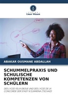 Abakar Ousmane Abdallah - SCHUMMELPRAXIS UND SCHULISCHE KOMPETENZEN VON SCHÜLERN