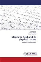 Andrey Kukushkin, Fedor Mende, Anri Rukhadze - Magnetic field and its physical nature