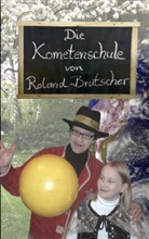 Roland Brutscher, Roland Brutscher - Die Kometenschule