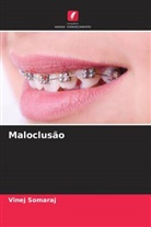 Vinej Somaraj - Maloclusão