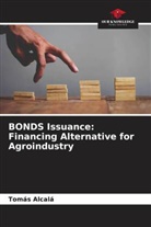 Tomás Alcalá - BONDS Issuance: Financing Alternative for Agroindustry