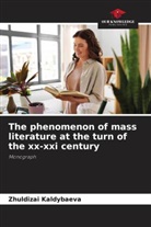 Zhuldizai Kaldybaeva - The phenomenon of mass literature at the turn of the xx-xxi century