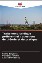 Galina Belyaeva, Alexandr Podolsky, Vladislav Turanin - Traitement juridique préférentiel : questions de théorie et de pratique