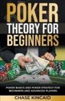Chase Kincaid - Poker Theory for Beginners