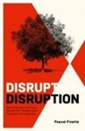 Pascal Finette - Disrupt Disruption