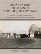 Paul A. Heiney - Binary Stars, Neutrinos, and Liquid Crystals