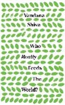 Vandana Shiva, Shiva Vandana - Who Really Feeds the World?