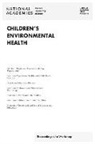 Board On Children Youth And Families, Board on Environmental Studies and Toxicology, Board on Population Health and Public Health Practice, Division Of Behavioral And Social Scienc, Division of Behavioral and Social Sciences and Education, Division On Earth And Life Studies... - Children's Environmental Health