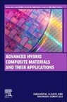 Ibrahim M Alarifi, Ibrahim M. Alarifi, Ibrahim M. (Associate Professor and Vice Dean of Academic Affairs at Applied College Alarifi, R. Asmatulu, Ramazan Asmatulu, Ramazan (Full Professor Asmatulu... - Advanced Hybrid Composite Materials and Their Applications