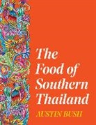 Austin Bush, Bush Austin - The Food of Southern Thailand