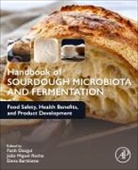 Elena Bartkiene, João Miguel Rocha, Fatih Ozogul, Fatih (Cukurova University Ozogul, Fatih (Professor Ozogul, João M. Rocha... - Handbook of Sourdough Microbiota and Fermentation