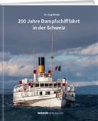 Jürg Meister - 200 Jahre Dampfschifffahrt in der Schweiz