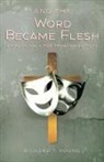 Richard T. Young - And the Word Became Flesh