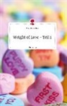 Finja Schmidtke - Weight of Love - Teil 1. Life is a Story - story.one