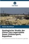 Veena Baunthiyal - Geologische Studie der China-Ton-Lagerstätte Sawa Chittaurgarh, Rajasthan