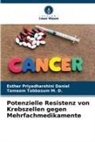 Esther Priyadharshini Daniel, Tameem Tabbasum M D, Tameem Tabbasum M. D. - Potenzielle Resistenz von Krebszellen gegen Mehrfachmedikamente
