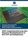 Vinoth Kumar Bojan, Saranya Karunamurthi, Ramachan, Baby Janagam Ramachandran - ASIC-Implementierung des Pezaris-Multiplikators in DIT-FFT-Architekturen