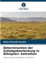 Belay Zewude  Ayyele, Belay Zewude Ayyele - Determinanten der Zollabgabenleistung in Äthiopien: Zeitreihen