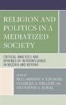 Bellarmine A. Ebelebe Ezumah, Charles A. Ebelebe, Ebelebe Charles A., Bellarmine A. Ezumah, Olunifesi A. Suraj - Religion and Politics in a Mediatized Society