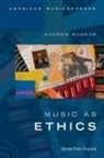 Andrew McGraw, Andrew (Associate Professor of Music) Mcgraw, Andrew (Associate Professor of Musicuniver Mcgraw - Music As Ethics