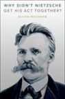 Millgram, Elijah Millgram, Elijah (E. E. Ericksen Distinguished Pro Millgram, Millgram Elijah - Why Didn''t Nietzsche Get His Act Together?