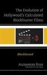 Alexander Ross, Ross Alexander - Evolution of Hollywood's Calculated Blockbuster Films