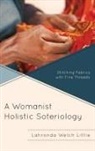 Lahronda Welch Little - Womanist Holistic Soteriology