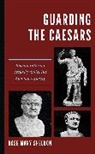 Rose Mary Sheldon, Sheldon Rose Mary - Guarding the Caesars