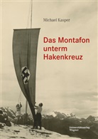 Michael Kasper, Michael (Dr.) Kasper, Heimatschutzverein Montafon - Das Montafon unterm Hakenkreuz