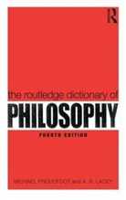 A R Lacey, A. R. Lacey, A.R. Lacey, Lacey A.R., Michael Proudfoot, Michael Lacey Proudfoot... - Routledge Dictionary of Philosophy