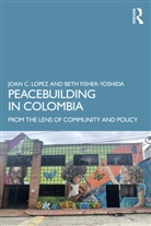 Beth Fisher-Yoshida, Fisher-Yoshida Beth, Joan C. Lopez, Joan C. (Columbia University Lopez - Peacebuilding in Colombia