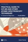 Robert Thomas, Robert (Scientific Solutions Thomas, Thomas Robert - Practical Guide to Icp-Ms and Other Atomic Spectroscopy Techniques