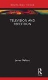 James Walters, James (London School of Economics Walters, James (Se911266 Nfa Statment Bounced Walters, James (University of Birmingham Walters - Television and Repetition