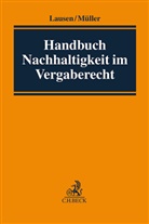 Ilse Beneke u a, Irene Lausen, Jan Peter Müller, Jan Peter Müller - Handbuch Nachhaltigkeit im Vergaberecht