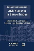 Stephan Bolz, Stephan Bolz u a, Bernhard von Kiedrowski, Jarl-Hendrik Kues, Bernhard von Kiedrowski - AGB-Klauseln in Bauverträgen