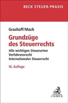Dietrich Grashoff, Dietrich (Prof. Dr.) Grashoff, Holger Mach, Holger (Dr.) Mach - Grundzüge des Steuerrechts