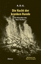 A D G, D. A., A. D. G., A.D.G., Martin Compart - Die Nacht der kranken Hunde