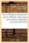 Louis-Auguste Rougier, Rougier-l - De la morphine administree par la