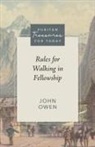 John Owen, David G Whitla, David G. Whitla - Rules for Walking in Fellowship