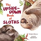 Elizabeth Shreeve, Shreeve Elizabeth, Isabella Grott - The Upside-Down Book of Sloths