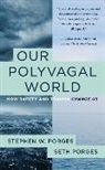 Seth Porges, Stephen W Porges, Stephen W. Porges, Stephen W. (University of North Carolina) Porges, Porges Stephen W. - Our Polyvagal World