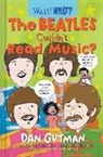 Dan Gutman, Allison Steinfeld - The Beatles Couldn't Read Music?