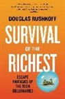 Douglas Rushkoff - Survival of the Richest: Escape Fantasies of the Tech Billionaires