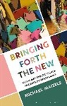 Michael Maizels, Maizels Michael - Bringing Forth the New